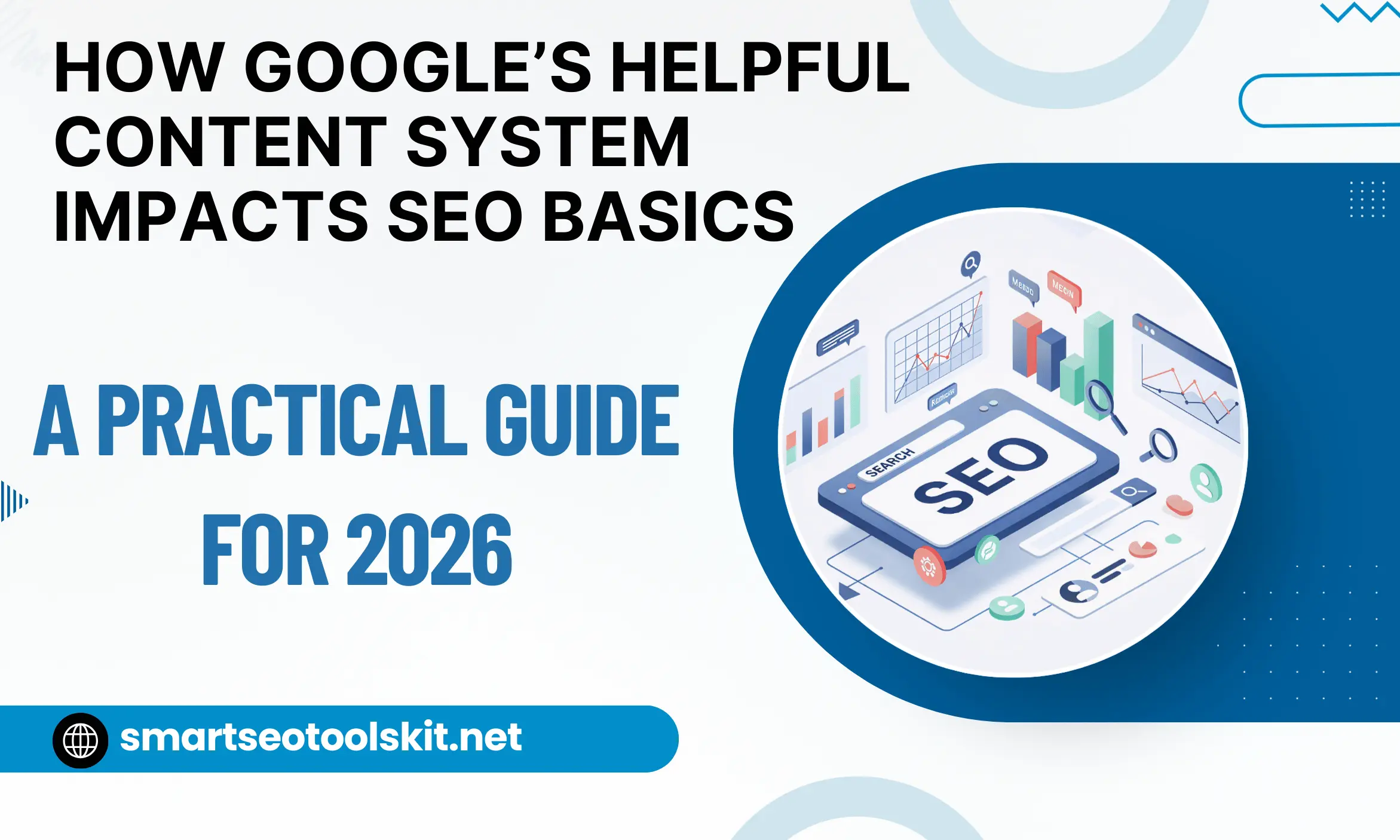 How Google’s Helpful Content System Impacts SEO Basics: A Practical Guide for 2026